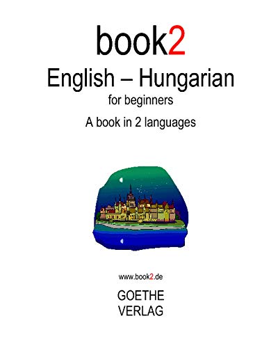 Book2 English - Hungarian For Beginners: A Book In 2 Languages Book2 English - Hungarian For Beginners: A Book In 2 Languages von Createspace Independent Pub
