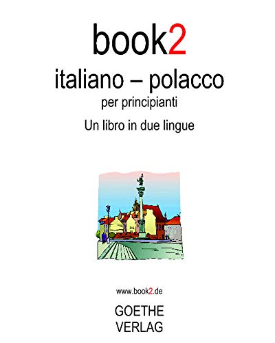 Book2 Italiano - Polacco Per Principianti: Un Libro In 2 Lingue Book2 Italiano - Polacco Per Principianti: Un Libro In 2 Lingue