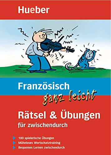 Französisch ganz leicht Rätsel & Übungen für zwischendurch: Buch: 100 spielerische Übungen. Müheloses Wortschatztraining. Bequemes Lernen zwischendurch (... ganz leicht Rätsel und Übungen) von Hueber Verlag GmbH