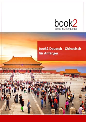 book2 Deutsch - Chinesisch für Anfänger: Ein Buch in 2 Sprachen