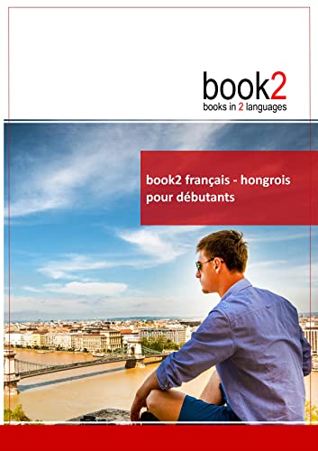 book2 français - hongrois pour débutants: Un livre bilingue