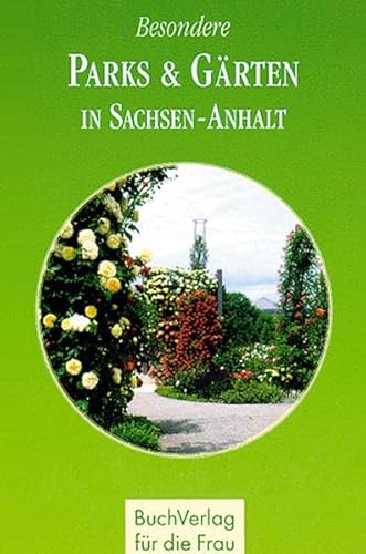 Besondere Parks & Gärten in Sachsen-Anhalt (Minibibliothek)