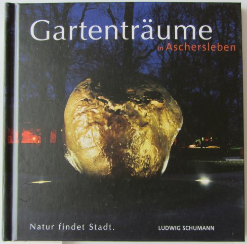 Gartenträume: in Aschersleben