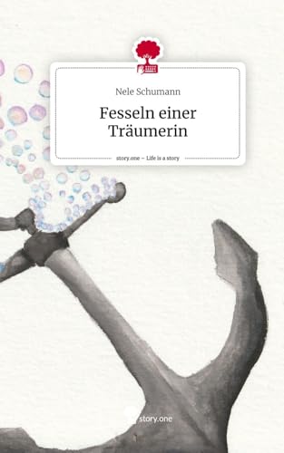 Fesseln einer Träumerin. Life is a Story - story.one von story.one publishing