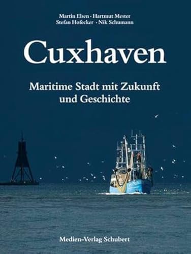 Cuxhaven: Maritime Stadt mit Zukunft und Geschichte von Medien-Verlag Schubert