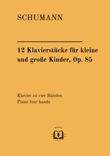 12 Klavierstücke für kleine und große Kinder, Op.85: Klavier zu vier Händen; Piano four hands. von Independently published