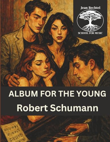 Album for the Young: Op. 68 for the Piano Album for the Young: Op. 68 for the Piano von Jean Bechtel School for Music Press