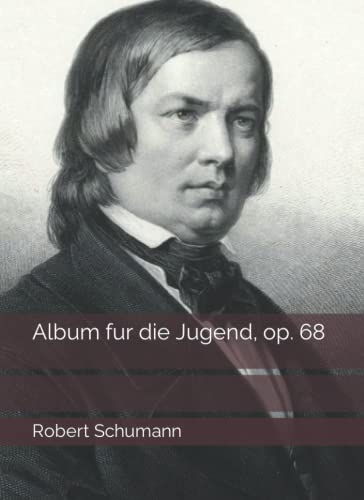 Album fur die Jugend, op. 68 Album fur die Jugend, op. 68