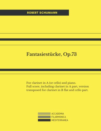 Fantasiestücke, Op.73: For clarinet in A (or cello) and piano. Full score, including clarinet in A part, version transposed for clarinet in B flat and cello part. von Independently published