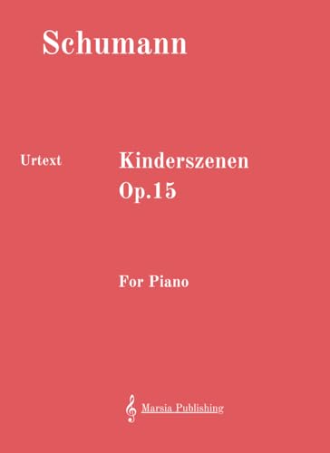 Kinderszenen, Op.15: Urtext for Piano von Independently published