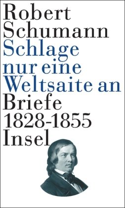 »Schlage nur eine Weltsaite an«: Briefe 1828–1855 »Schlage nur eine Weltsaite an«: Briefe 1828–1855