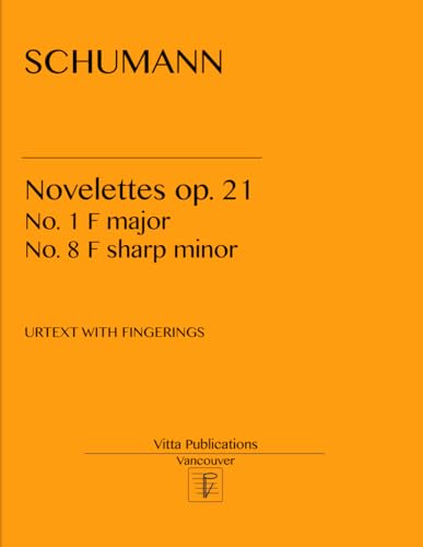 Schumann Novelettes op. 21: No. 1 F major, No. 8 F sharp minor: Urtext with Fingerings von Independently published
