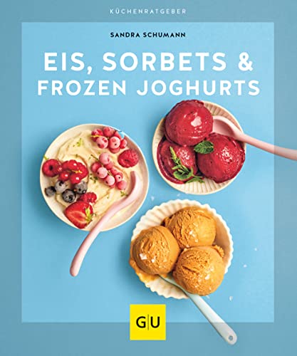 Eis, Sorbets & Frozen Joghurts (GU Küchenratgeber)