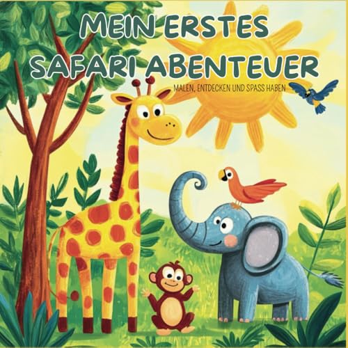 Safari: Mein Abenteuer – Malbuch für Kinder ab 3 Jahren: Einfache, süße Safari-Tiere zum Ausmalen – mit Giraffe, Elefant, Zebra, Löwe & Co. – für Mädchen und Jungen ab 3 Jahren von Independently published