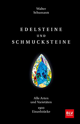 Edelsteine und Schmucksteine: Alle Arten und Varietäten 1900 Einzelstücke (BLV Steine, Mineralien & Fossilien) von Gräfe und Unzer