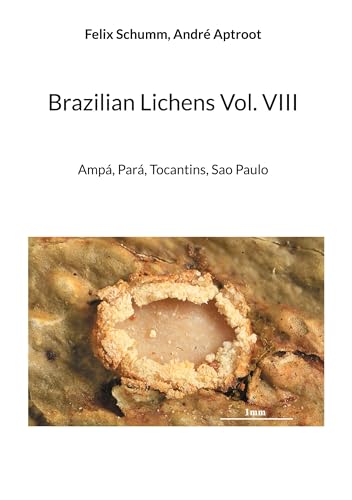 Brazilian Lichens Vol. VIII: Ampá, Pará, Tocantins, Sao Paulo von BoD – Books on Demand