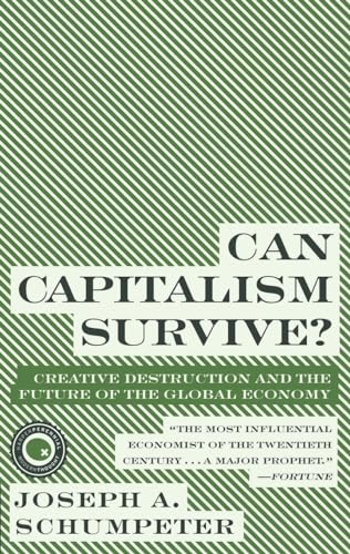 Can Capitalism Survive?: Creative Destruction and the Future of the Global Economy (Harper Perennial Modern Thought)