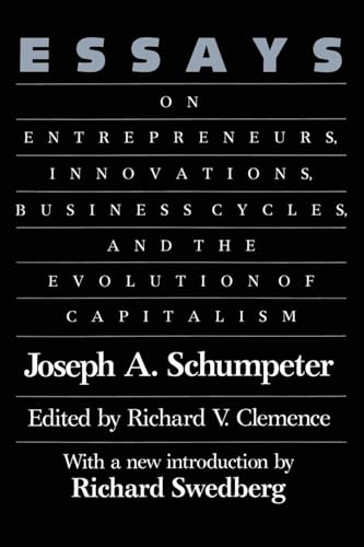 Essays: On Entrepreneurs, Innovations, Business Cycles, and the Evolution of Capitalism