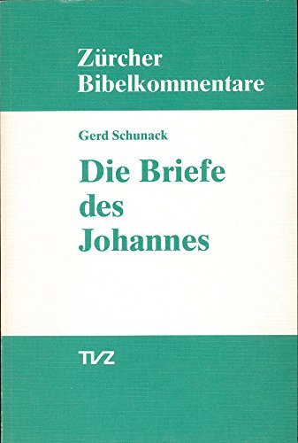 Die Briefe des Johannes (Zürcher Bibelkommentare. Neues Testament, Band 17)
