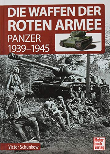 Die Waffen der Roten Armee: Panzer 1939-1945 von Motorbuch Verlag