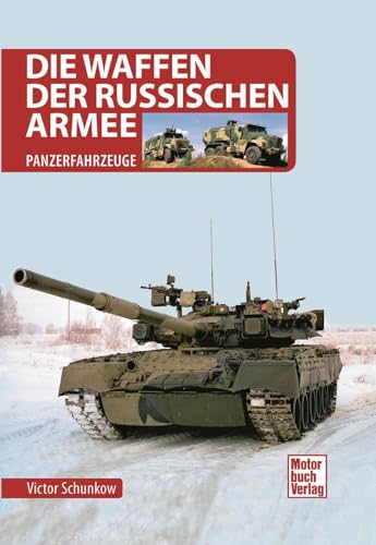 Die Waffen der Russischen Armee: Panzerfahrzeuge von Motorbuch