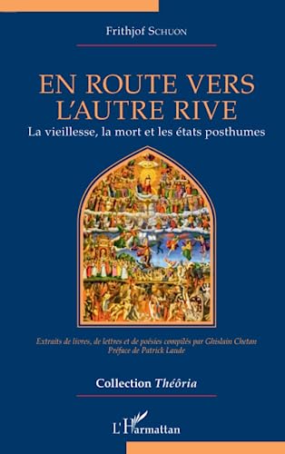 En route vers l'autre rive: La vieillesse, la mort et les états posthumes