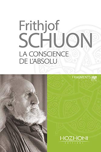 La conscience de l'absolu: Aphorismes et enseignements spirituels La conscience de l'absolu: Aphorismes et enseignements spirituels