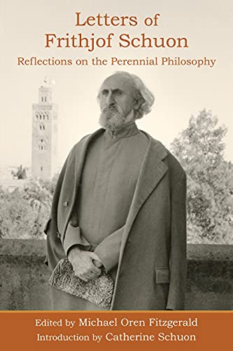 Letters of Frithjof Schuon: Reflections on the Perennial Philosophy Letters of Frithjof Schuon: Reflections on the Perennial Philosophy von World Wisdom Books