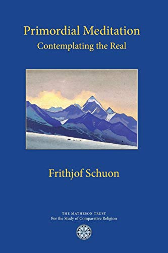 Primordial Meditation: Contemplating the Real von Matheson Trust