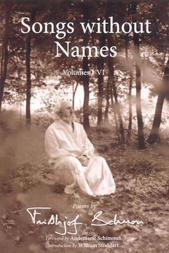 Songs Without Names, Volumes I-VI:world of Wisdom Pub.: Poems by Frithjof Schuon (The Library of Perennial Philosophy) von World Wisdom Books