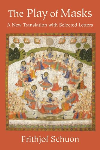 The Play of Masks: A New Translation With Selected Letters (English Language Writings of Frithjof Schuon)