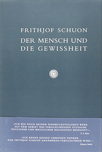 Der Mensch und die Gewissheit: Überarb. u. vervollstäng. Übersetzung aus d. Nachlaß v. Titus Burkhardt Der Mensch und die Gewissheit: Überarb. u. vervollstäng. Übersetzung aus d. Nachlaß v. Titus Burkhardt