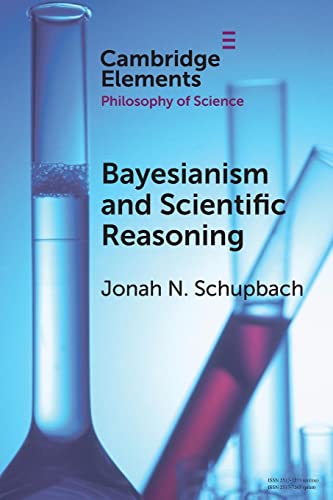 Bayesianism and Scientific Reasoning (Elements in the Philosophy of Science) von Cambridge University Press