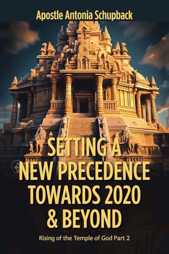Setting a New Precedence Towards 2020 & Beyond: Rising of the Temple of God Part 2 von Xlibris Us