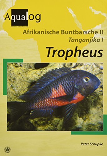 Tropheus (Afrikanische Buntbarsche II; Tanganjika 1): Die Arten der Gattung Tropheus (Aqualog Spezial) Tropheus (Afrikanische Buntbarsche II; Tanganjika 1): Die Arten der Gattung Tropheus (Aqualog Spezial)
