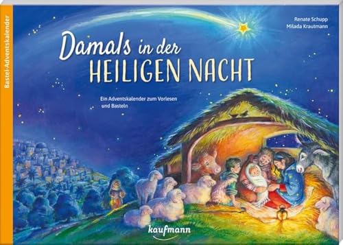 Damals in der Heiligen Nacht: Ein Adventskalender zum Vorlesen und Basteln (Adventskalender mit Geschichten für Kinder: Ein Buch zum Vorlesen und Basteln) Damals in der Heiligen Nacht: Ein Adventskalender zum Vorlesen und Basteln (Adventskalender mit Geschichten für Kinder: Ein Buch zum Vorlesen und Basteln)