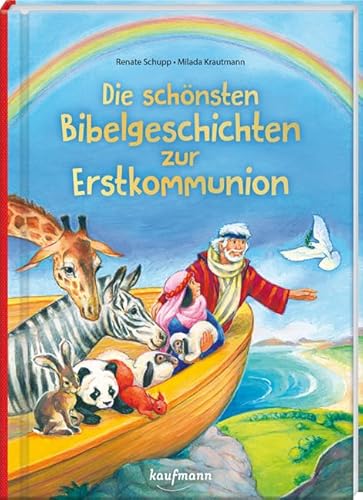 Die schönsten Bibelgeschichten zur Erstkommunion Die schönsten Bibelgeschichten zur Erstkommunion von Kaufmann Ernst Vlg GmbH