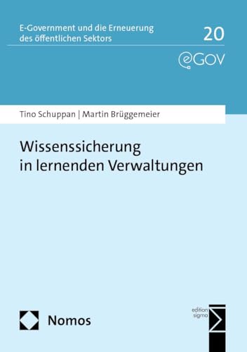 Wissenssicherung in lernenden Verwaltungen: Demografische Herausforderung, Aufgabenwandel und digitale Transformation am Beispiel Österreichische ... und die Erneuerung des öffentlichen Sektors) von Nomos