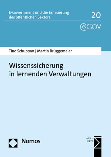 Wissenssicherung in lernenden Verwaltungen: Demografische Herausforderung, Aufgabenwandel und digitale Transformation am Beispiel Österreichische ... und die Erneuerung des öffentlichen Sektors)