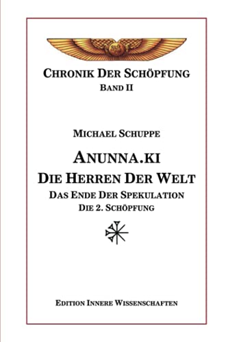 Anunna.ki die Herren der Welt: Das Ende der Spekulation - Die 2. Schöpfung (Chronik der Schöpfung, Band 2)