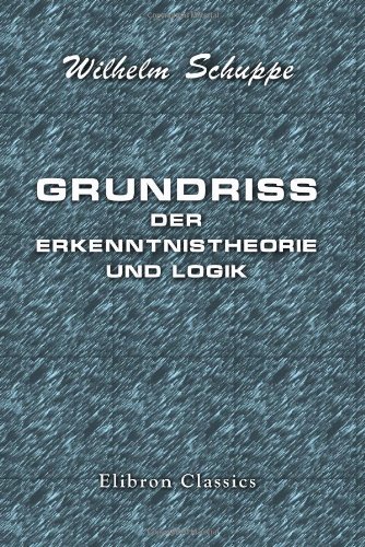 Grundriss der Erkenntnistheorie und Logik von Adamant Media Corporation