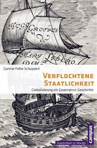 Verflochtene Staatlichkeit: Globalisierung als Governance-Geschichte (Staatlichkeit im Wandel, 21) von Campus Verlag