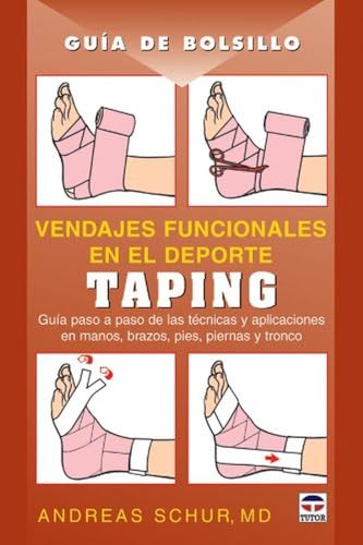 Vendajes funcionales en el deporte : taping, guía paso a paso de las técnicas y aplicaciones en manos, brazos, pies, piernas y tronco Vendajes funcionales en el deporte : taping, guía paso a paso de las técnicas y aplicaciones en manos, brazos, pies, piernas y tronco von -99999
