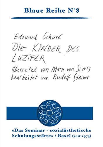 Die Kinder des Luzifer: übersetzt von Marie von Sivers, bearbeitet von Rudolf Steiner