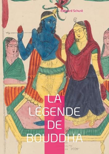 La Légende de Bouddha: Explorez la vie et les enseignements du Bouddha à travers une interprétation poétique et spirituelle de sa légende von BoD – Books on Demand – Frankreich