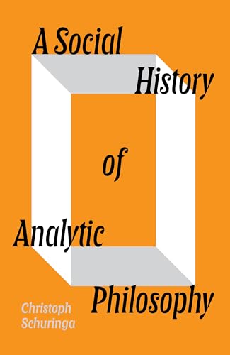 A Social History of Analytic Philosophy: How Politics Has Shaped an Apolitical Philosophy von Verso Books