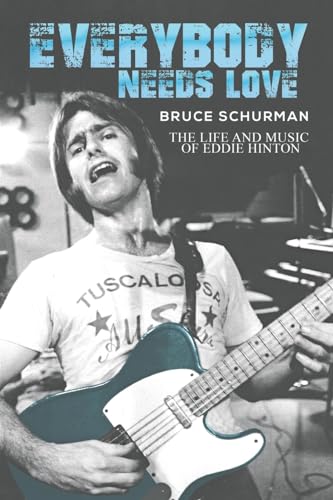 Everybody Needs Love: The Life and Music of Eddie Hinton von Austin Macauley