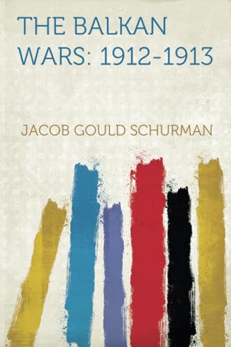 The Balkan Wars: 1912-1913 von HardPress Publishing