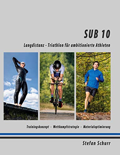 SUB 10: Langdistanz - Triathlon für ambitionierte Athleten von Books on Demand GmbH