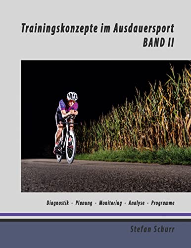 Trainingskonzepte im Ausdauersport: Band 2: Diagnostik - Planung - Monitoring - Analyse - Programme von BoD – Books on Demand